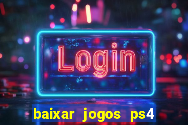 baixar jogos ps4 pkg pt br